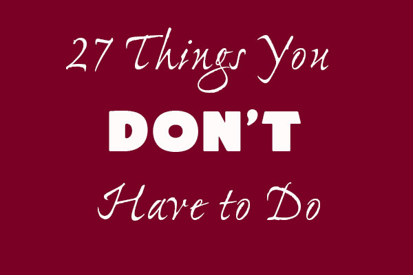 things you don't have to do