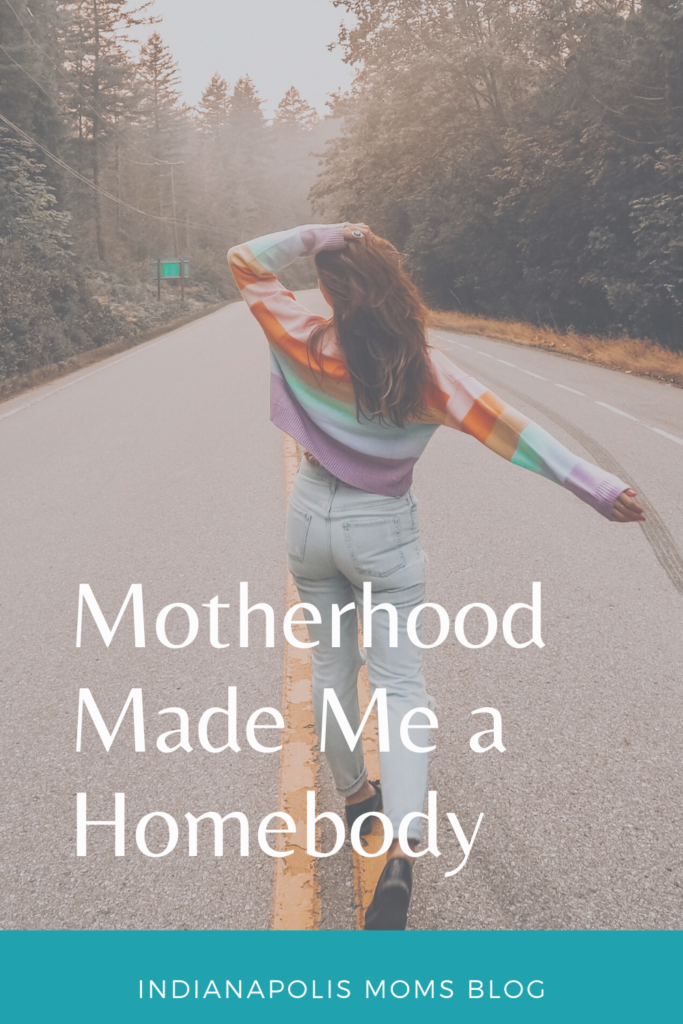 motherhood made me a homebody