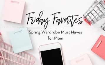 Spring Wardrobe Must Haves for Mom