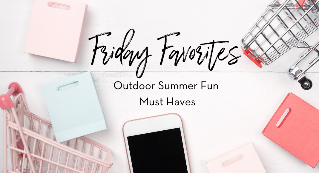 outdoor summer fun must haves